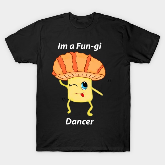 Im a funky fun-gi dancer Funny meme Light design T-Shirt by Aventi